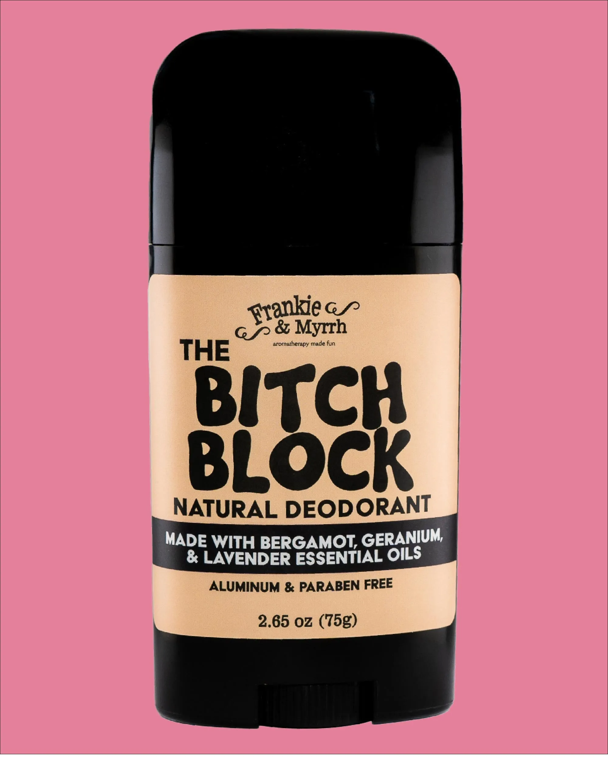 The B!#ch Block | Natural Deodorant | Geranium, Bergamot, Lavender